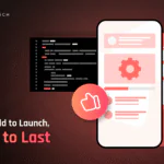 Build a mobile app to last, not to launch